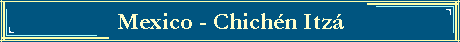 Mexico - Chichn Itz